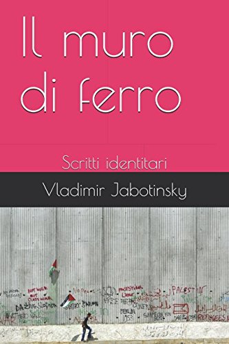 Stock image for Il muro di ferro: Scritti identitari (Free Ebrei - Documenti) for sale by Revaluation Books