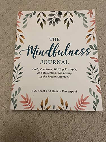 Beispielbild fr The Mindfulness Journal : Daily Practices, Writing Prompts, and Reflections for Living in the Present Moment zum Verkauf von Better World Books