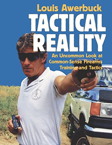 Beispielbild fr Tactical Reality: An Uncommon Look at Common-Sense Firearms Training and Tactics zum Verkauf von SecondSale