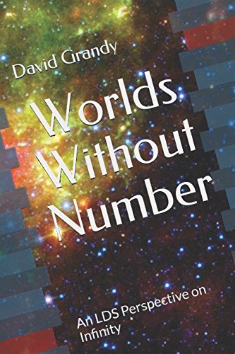 Beispielbild fr Worlds Without Number: An LDS Perspective on Infinity zum Verkauf von St Vincent de Paul of Lane County