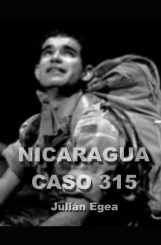 Stock image for NICARAGUA, CASO 315: la odisea de un soldado capturado por la contra nicaragense y sometido a torturas infames. (Spanish Edition) for sale by Save With Sam