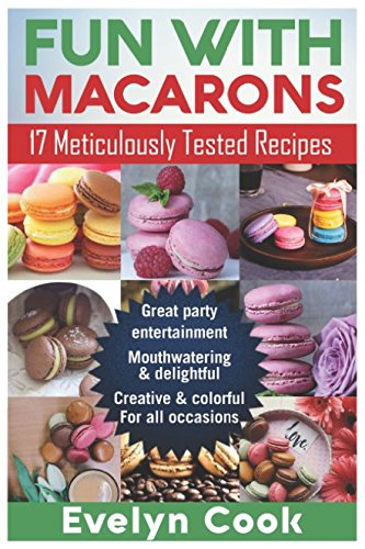Stock image for FUN WITH MACARONS: 17 Meticulously Tested Recipes for sale by Revaluation Books