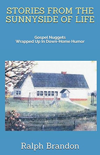 Stock image for STORIES FROM THE SUNNYSIDE OF LIFE: Gospel Nuggets Wrapped Up In Down-Home Humor for sale by Revaluation Books