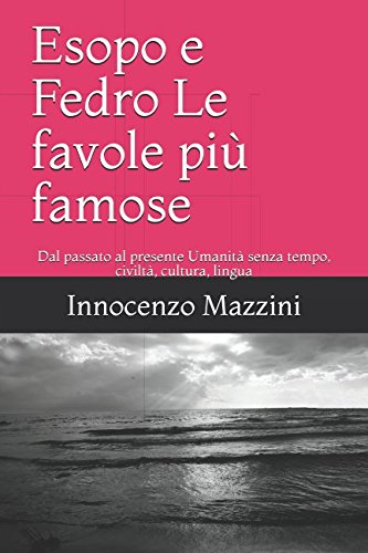 Imagen de archivo de Esopo e Fedro Le favole pi famose: Dal passato al presente Umanit senza tempo, civilt, cultura, lingua a la venta por medimops