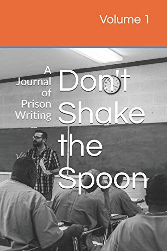 Stock image for Don't Shake the Spoon: A Journal of Prison Writing for sale by Decluttr