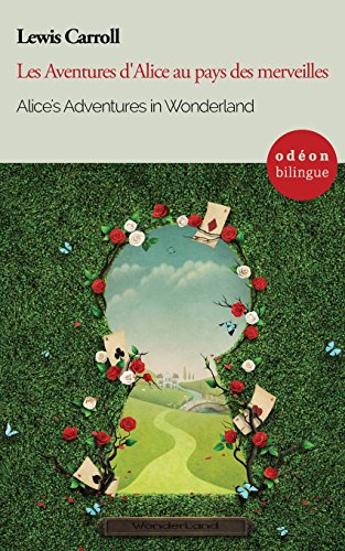 Stock image for Alice's Adventures in Wonderland / Les Aventures d'Alice au pays des merveilles: Bilingual Classic (English-French Side-by-Side) (Odon Bilingue) for sale by Best and Fastest Books