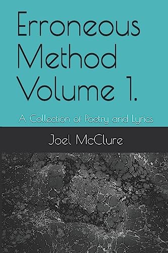 Beispielbild fr Erroneous Method Volume 1.: A Collection of Poetry and Lyrics zum Verkauf von Lucky's Textbooks