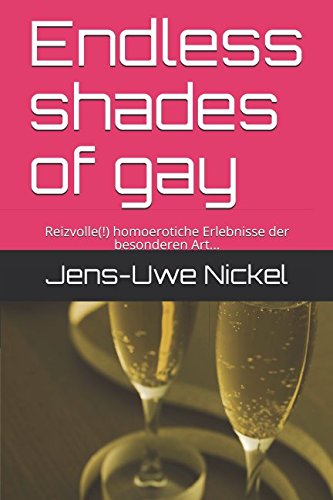 Stock image for Endless shades of gay: Reizvolle(!) homoerotiche Erlebnisse der besonderen Art. for sale by Revaluation Books