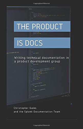 Beispielbild fr The Product is Docs: Writing technical documentation in a product development group zum Verkauf von WorldofBooks