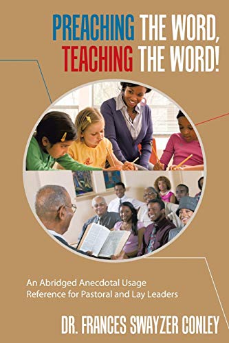 Imagen de archivo de Preaching the Word, Teaching the Word!: An Abridged Anecdotal Usage Reference for Pastoral and Lay Leaders a la venta por Lucky's Textbooks