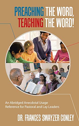 Beispielbild fr Preaching the Word, Teaching the Word!: An Abridged Anecdotal Usage Reference for Pastoral and Lay Leaders zum Verkauf von Lucky's Textbooks
