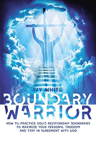 Beispielbild fr Boundary Warrior: How to Practice Solid Relationship Boundaries to Maximize Your Personal Freedom and Stay in Agreement with God zum Verkauf von SecondSale