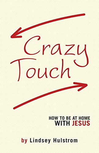Stock image for Crazy Touch: How to be at home with Jesus for sale by Chiron Media