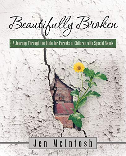 

Beautifully Broken: A Journey Through the Bible for Parents of Children with Special Needs