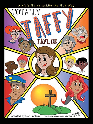 Beispielbild fr Totally Taffy Taylor: A Kid?s Guide to Life the God Way zum Verkauf von Lucky's Textbooks