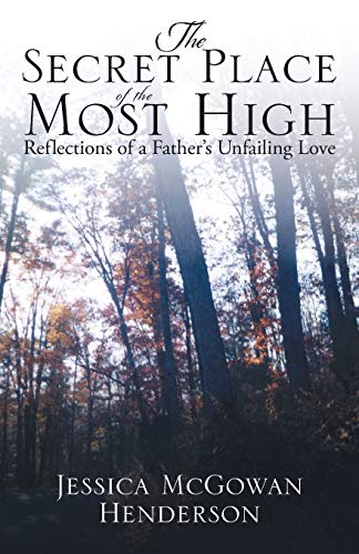 Stock image for The Secret Place of the Most High: Reflections of a Father's Unfailing Love for sale by Chiron Media