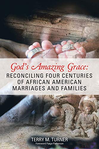 Stock image for God's Amazing Grace: Reconciling Four Centuries of African American Marriages and Families for sale by ThriftBooks-Dallas