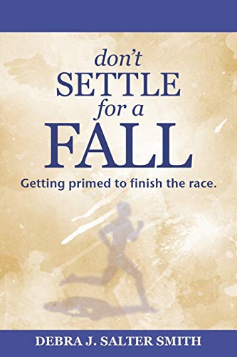 Stock image for Don'T Settle for a Fall: Getting Primed to Finish the Race. for sale by Chiron Media