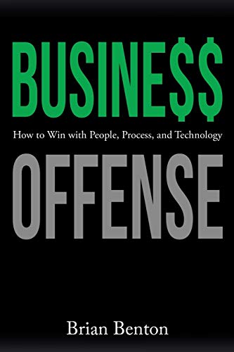 Stock image for Business Offense: How to Win with People, Process, and Technology for sale by Lakeside Books