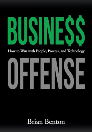 Stock image for Business Offense: How to Win With People, Process, and Technology for sale by Lakeside Books