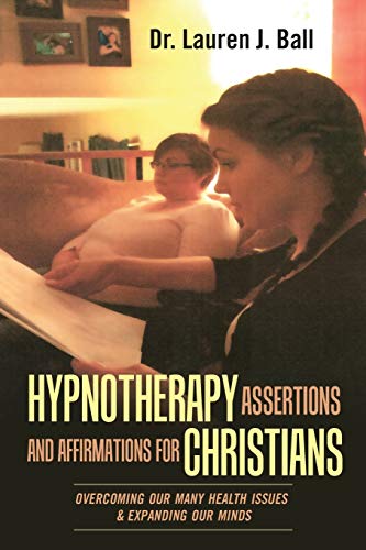 9781973615385: Hypnotherapy Assertions and Affirmations for Christians: Overcoming Our Many Health Issues & Expanding Our Minds