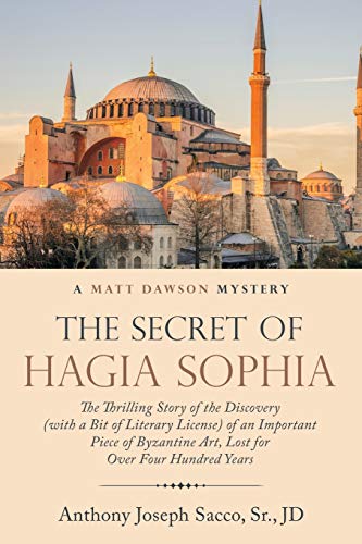Stock image for The Secret of Hagia Sophia: The Thrilling Story of the Discovery With a Bit of Literary License of an Important Piece of Byzantine Art, Lost for over Four Hundred Years for sale by Lakeside Books