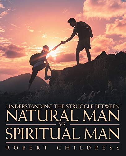 Stock image for Understanding the Struggle Between Natural Man vs. Spiritual Man for sale by Lakeside Books