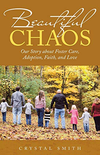 Stock image for Beautiful Chaos: Our Story about Foster Care, Adoption, Faith, and Love for sale by SecondSale