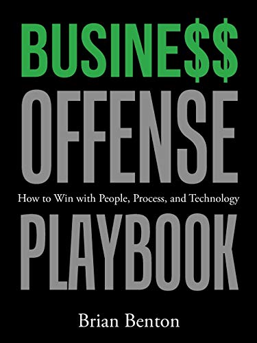 Stock image for Busine$$ Offense Playbook: How to Win with People, Process, and Technology for sale by Lakeside Books