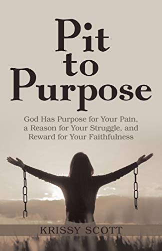 9781973622840: Pit to Purpose: God Has Purpose for Your Pain, a Reason for Your Struggle, and Reward for Your Faithfulness