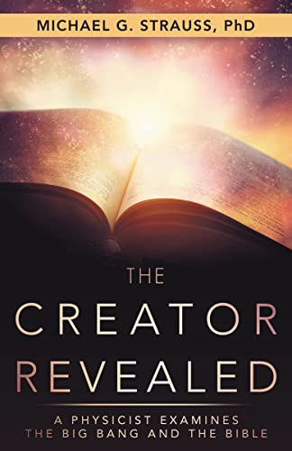 9781973629948: The Creator Revealed: A Physicist Examines the Big Bang and the Bible