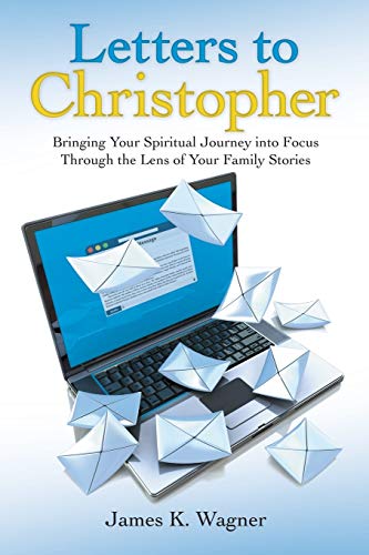 9781973630289: Letters to Christopher: Bringing Your Spiritual Journey into Focus Through the Lens of Your Family Stories