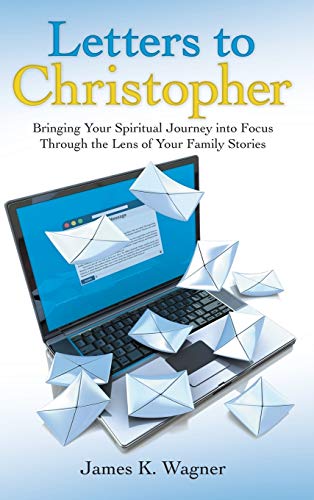 Beispielbild fr Letters to Christopher: Bringing Your Spiritual Journey into Focus Through the Lens of Your Family Stories zum Verkauf von Lakeside Books