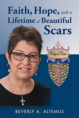 Stock image for Faith, Hope, and a Lifetime of Beautiful Scars for sale by ThriftBooks-Dallas