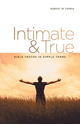 Stock image for Intimate & True: Bible Truths in Simple Terms for sale by SecondSale