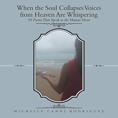 Beispielbild fr When the Soul Collapses Voices from Heaven Are Whispering: 30 Poems That Speak to the Human Heart zum Verkauf von WorldofBooks