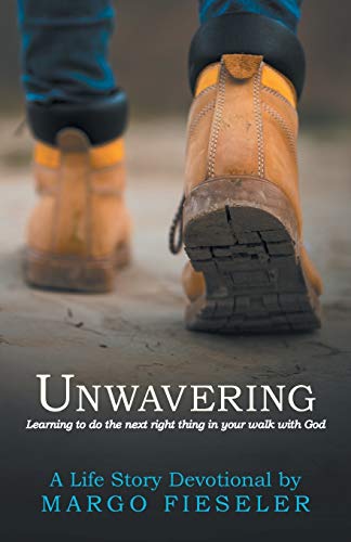 Beispielbild fr Unwavering : Learning to Do the Next Right Thing in Your Walk with God zum Verkauf von Better World Books