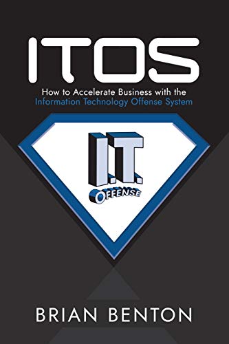 Stock image for Itos: How to Accelerate Business with the Information Technology Offense System for sale by ThriftBooks-Atlanta