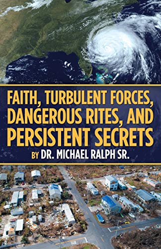 Beispielbild fr Faith, Turbulent Forces, Dangerous Rites, and Persistent Secrets zum Verkauf von Chiron Media