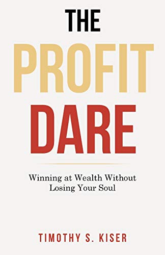 Imagen de archivo de The Profit Dare: Winning at Wealth Without Losing Your Soul a la venta por ThriftBooks-Atlanta