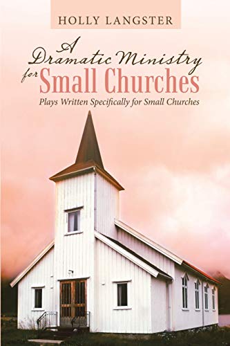 Beispielbild fr A Dramatic Ministry for Small Churches: Plays Written Specifically for Small Churches zum Verkauf von Chiron Media