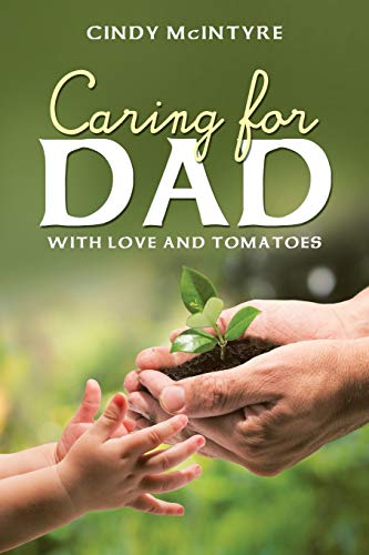 Beispielbild fr Caring for Dad: With Love and Tomatoes zum Verkauf von Chiron Media