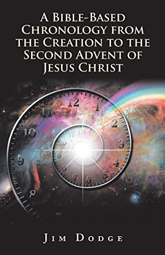 Beispielbild fr A Bible-based Chronology from the Creation to the Second Advent of Jesus Christ zum Verkauf von Better World Books