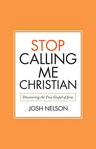 Stock image for Stop Calling Me Christian: Discovering the True Gospel of Jesus for sale by Jenson Books Inc
