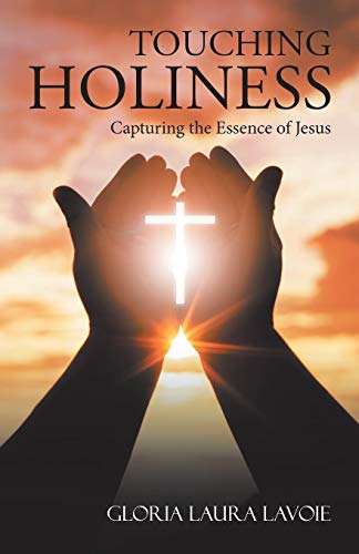 Beispielbild fr Touching Holiness: Capturing the Essence of Jesus zum Verkauf von Lucky's Textbooks