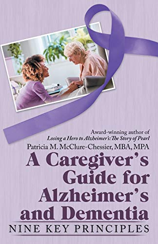 Beispielbild fr A Caregiver's Guide for Alzheimer's and Dementia: Nine Key Principles zum Verkauf von Irish Booksellers