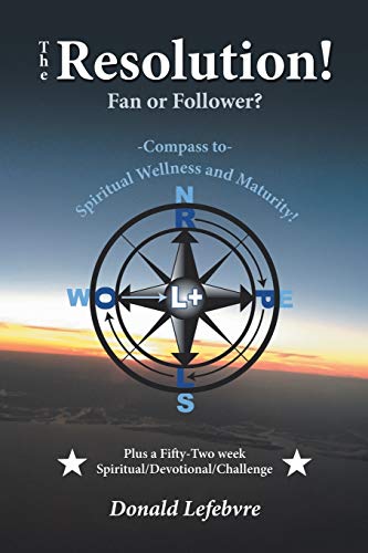 Beispielbild fr The Resolution! Fan or Follower?: -Compass To- Spiritual Wellness and Maturity! zum Verkauf von ThriftBooks-Dallas