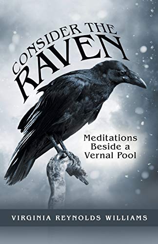 Imagen de archivo de Consider the Raven: Meditations Beside a Vernal Pool a la venta por Books From California