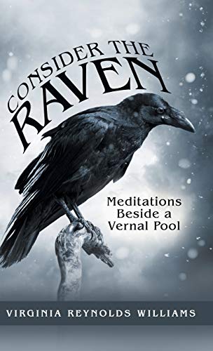 Beispielbild fr Consider the Raven: Meditations Beside a Vernal Pool zum Verkauf von WorldofBooks