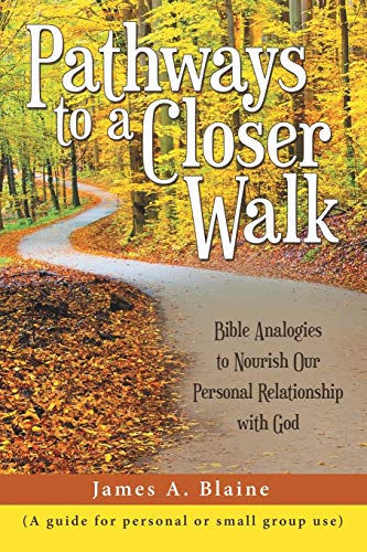 Stock image for Pathways to a Closer Walk: Bible Analogies to Nourish Our Personal Relationship with God for sale by ThriftBooks-Dallas